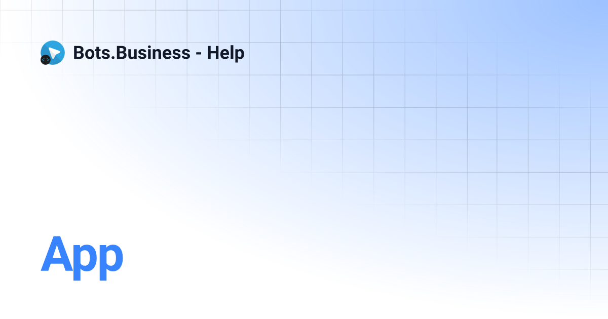 App | Bots.Business - Help